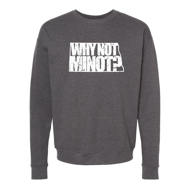 Why Not Minot? North Dakota Crewneck Sweatshirt