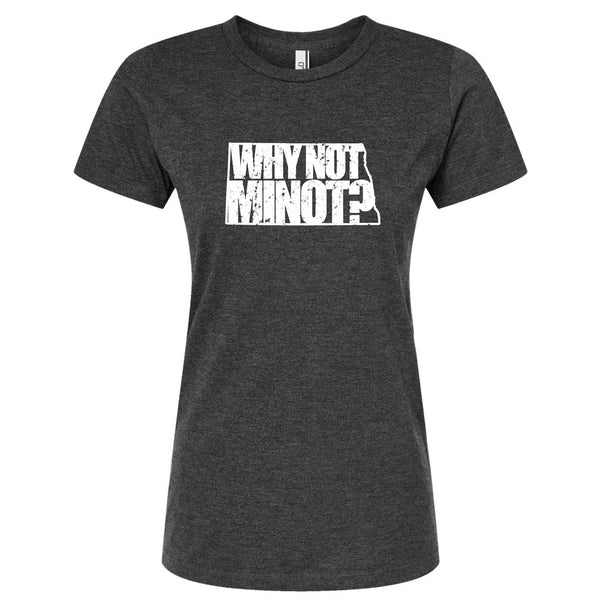 Why Not Minot? North Dakota T-Shirt - Women's Fitted